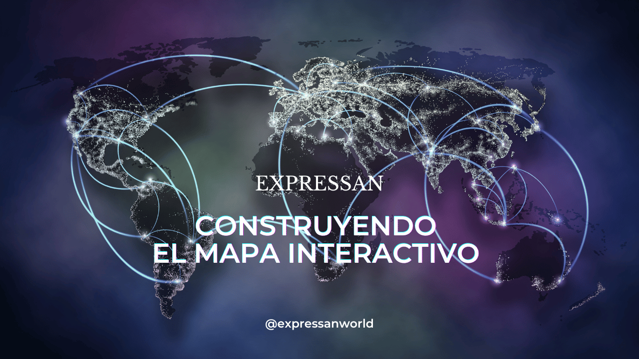 Construyendo el Mapa Interactivo. Anuario 2024. EXPRESSAN